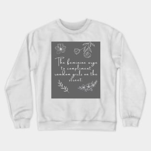 The Feminine Urge to Be Nice Quote Crewneck Sweatshirt